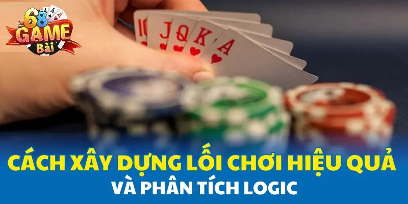 Cách xây dựng lối chơi hiệu quả và phân tích logic Cách xây dựng lối chơi hiệu quả và phân tích logic