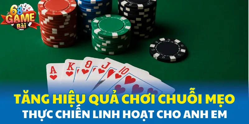 Tăng hiệu quả chơi chuỗi mẹo thực chiến linh hoạt cho anh em Tăng hiệu quả chơi chuỗi mẹo thực chiến linh hoạt cho anh em