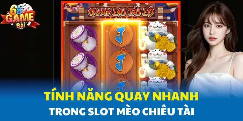 Tính năng quay nhanh trong Slot Mèo Chiêu Tài